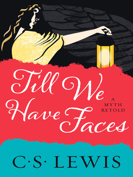 Title details for Till We Have Faces by C. S. Lewis - Available